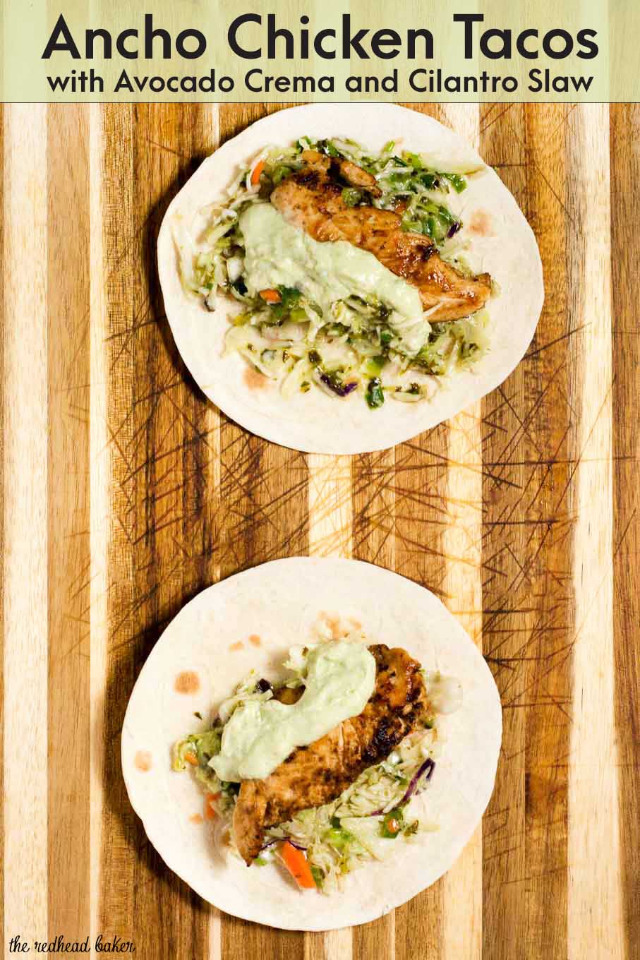 Chicken tacos are spiced with ancho chile powder and topped with cilantro slaw and avocado cream. This delicious meal is ready in under 30 minutes!