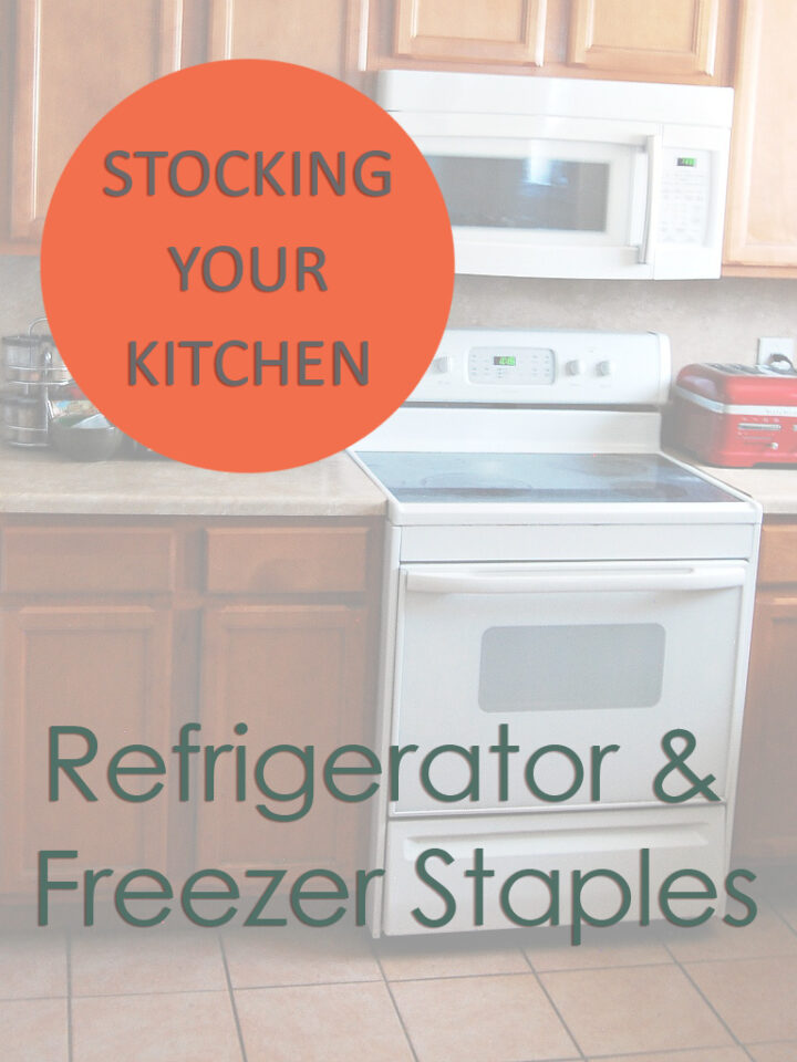 Stocking Your Kitchen Refrigerator & Freezer Staples by The Redhead Baker