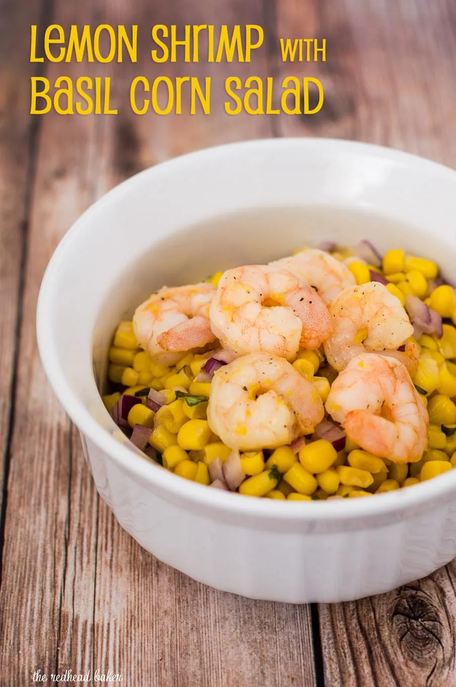 Can dinner be both easy AND healthy? Yes! Serve lemon shrimp over a salad of corn, red onion and basil with a red wine vinaigrette.