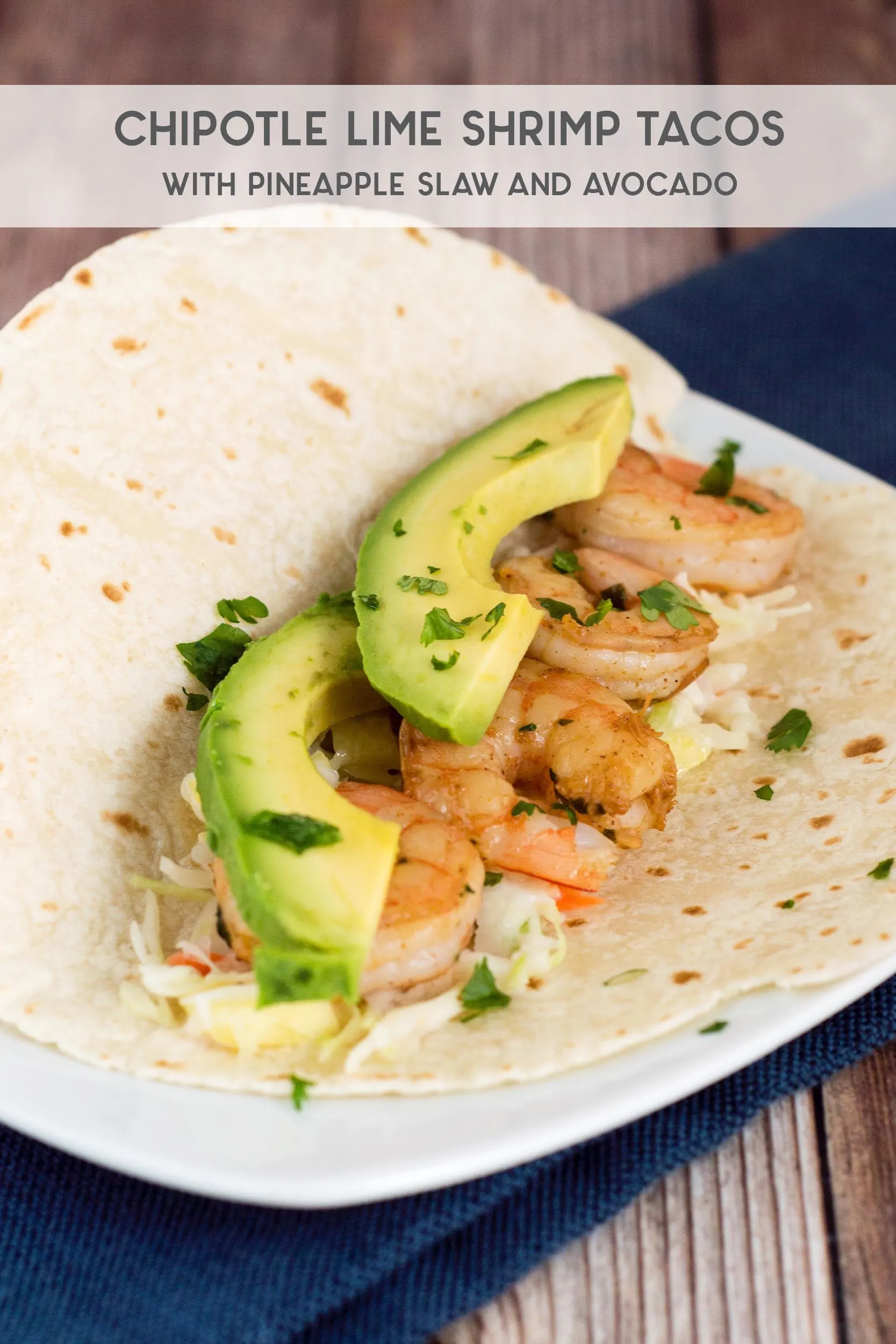 With a touch of avocado and pineapple slaw for some sweetness, these chipotle lime shrimp tacos are the perfect combination of spicy and fruity!